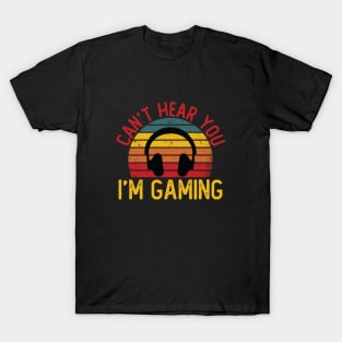 Can't Hear You I'm Gaming Funny Gamer Gift Headset T-Shirt